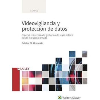 Videovigilancia y protección de datos: Especial referencia a la grabación de la vía pública desde el espacio privado