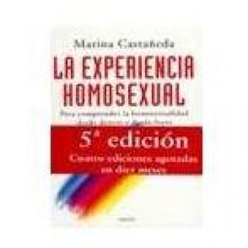 La experiencia homosexual: Para comprender la homosexualidad desde dentro y desde fuera: 44