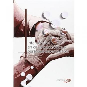 Intervención en crisis psicológica a personas dependientes. Manual teórico