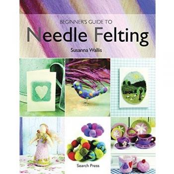 Beginner's Guide to Needle Felting