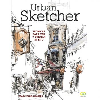 Urban Sketcher. Técnicas para ver y dibujar in situ - Marc Taro Holmes