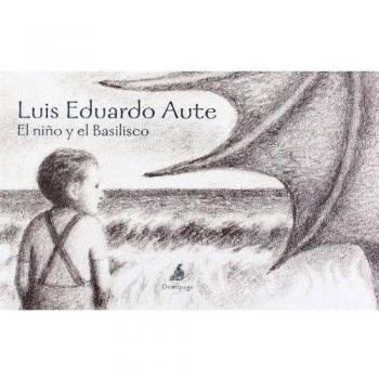 El Niño Y El Basilisco - Luis Eduardo Aute