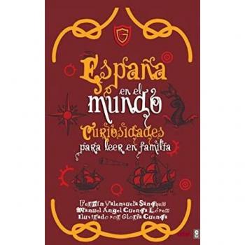 España en el mundo. Curiosidades para leer en familia (Clío. Crónicas de la historia