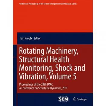 Rotating Machinery, Structural Health Monitoring, Shock and Vibration, Volume 5: Proceedings of the 29th IMAC, A Conference on Structural Dynamics, ... Society for Experimental Mechanics Series)