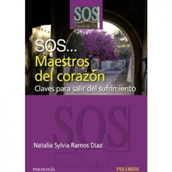 SOS... Maestros del corazón: Claves para salir del sufrimiento