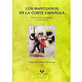Mantuanos en la corte española,Los: Una relación cisatlántica