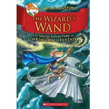 The wizards wand geronimo stilton and the kingdom of fantasy 9
