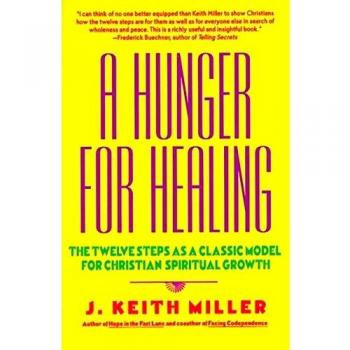 A Hunger for Healing: Twelve Steps as a Classic Model for Christian Spiritual Growth: The Twelve Steps as a Classic Model for Christian Spiritual Growth