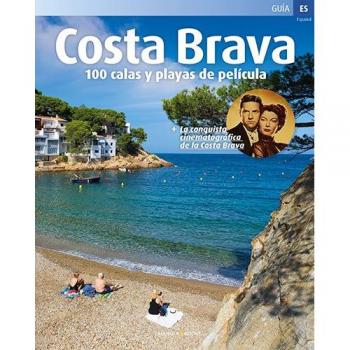 Costa Brava, 100 Calas y playas de película: 100 Calas y playas de película