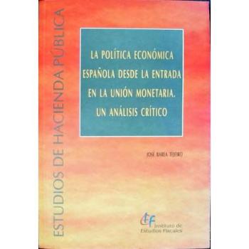 Política económica española desde la entrada en la Unión Monetaria, La. Un análisis crítico