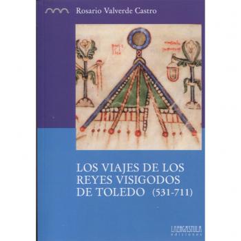 Los Viajes de los Reyes Visigodos de Toledo