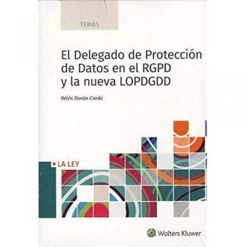 El Delegado De Protección De Datos En El Rgpd Y La Nueva Lopdgdd