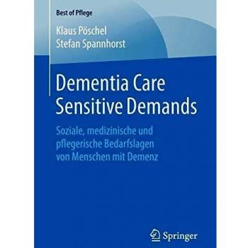 Dementia Care Sensitive Demands: Soziale, medizinische und pflegerische Bedarfslagen von Menschen mit Demenz