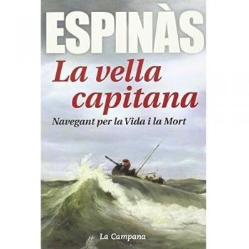 La vella capitana: Navegant per la Vida i la Mort - Josep Maria Espinàs Masip
