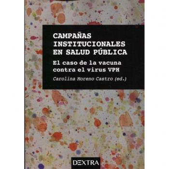 CAMPAÑAS INSTITUCIONALES EN SALUD PÚBLICA: EL CASO DE LA VACUNA CONTRA EL VIRUS VPH