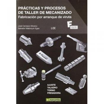 Prácticas y Procesos de Taller de Mecanizado: Fabricación por Arranque de Viruta: 1