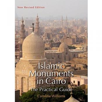 ISLAMIC MONUMENTS IN CAIRO. THE PRACTICAL GUIDE
