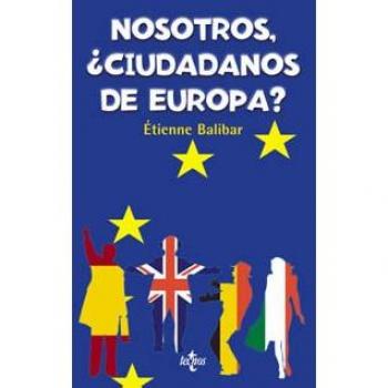 Nosotros, ¿ciudadanos de Europa?: Las fronteras, el Estado, el pueblo