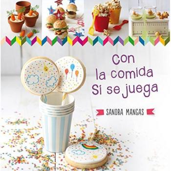 Con la comida sí se juega - Sandra Mangas