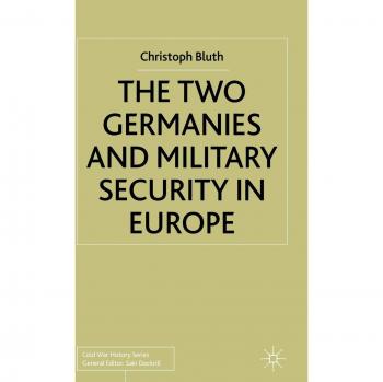 The Two Germanies and Military Security in Europe