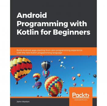 Kotlin Android Development for Beginners: Zero to App Mastery