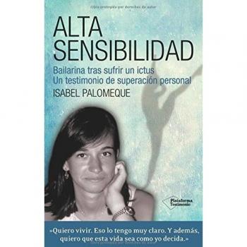 Alta Sensibilidad: Bailarina tras sufrir un ictus. Un testimonio de superación personal.