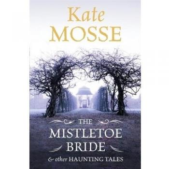 The Mistletoe Bride and Other Haunting Tales
