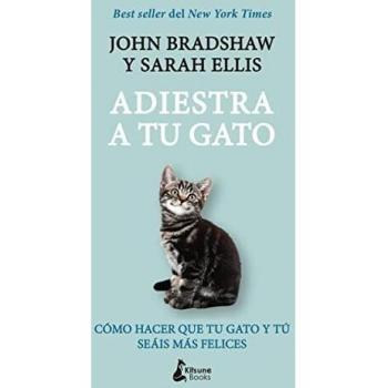 Adiestra a tu gato: Una guía práctica para que tú y tu gato seáis felices: Una guía práctica para