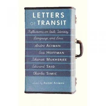 LETTERS OF TRANSIT : Reflections on Exile, Identity, Language, and Loss