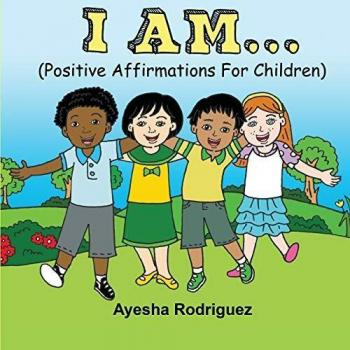I Am...: Empowering Positive Affirmations for Kids