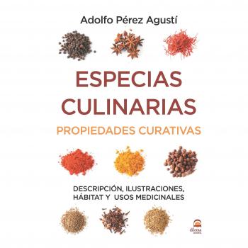 ESPECIAS CULINARIAS. PROPIEDADES CURATIVAS: Descripción, ilustraciones, hábitat y usos medicinales