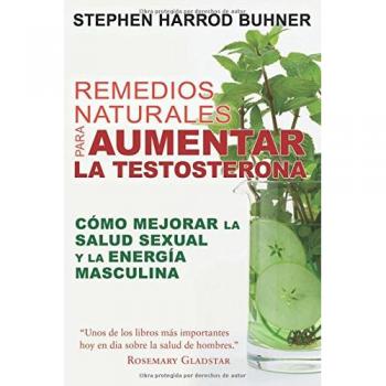 Remedios Naturales Para Aumentar La Testosterona: Cómo Mejorar La Salud Sexual Y La Energía Masculina