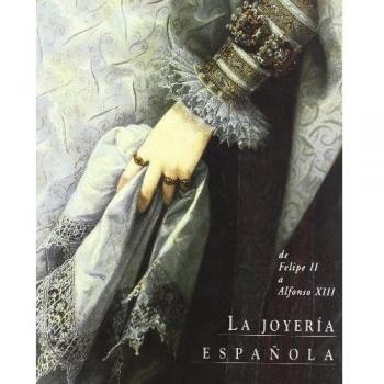 Joyería española. De Felipe II a Alfonso XIII