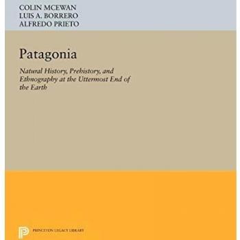 Patagonia: Comprehensive Natural History and Cultural Ethnography Guide