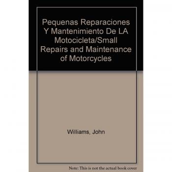 Pequeñas Reparaciones y Mantenimiento de la Motocicleta/ Small Repairs and Maintenance of Motorcycles