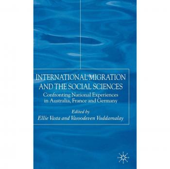 International Migration and the Social Sciences: Confronting National Experiences in Australia, France and Germany