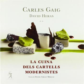 La cuina dels cartells modernistes - GAIG, CARLES/ GIRALT-MIRACLE, DANIEL/ HERAS, DAVID