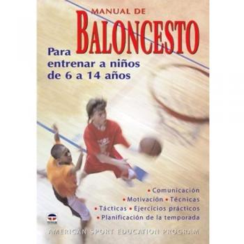 Manual de baloncesto : para entrenar a niños de 6 a 14 años