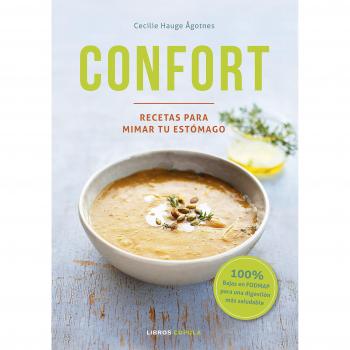 Confort: Recetas para mimar tu estómago - Cecilie Hauge Agotnes