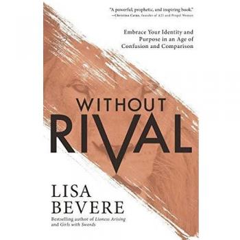 Without Rival: Embrace Your Identity and Purpose in an Age of Confusion and Comparison