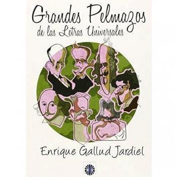 Grandes Pelmazos De Las Letras Universales - Enrique Gallud Jardiel