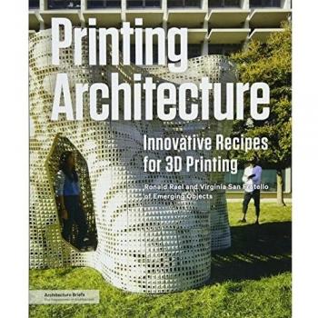 Printing Architecture: Innovative Recipes for 3D Printing