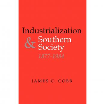 Industrialization and Southern Society: New Perspectives on the South Series (University Press of Kentucky)