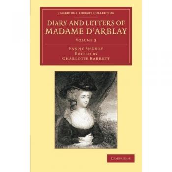 Diario y Cartas de Madame d'Arblay: Volumen 3 - Editado por su Sobrina (Colección de Biblioteca de Cambridge - Estudios Literarios)