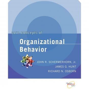 Core Concepts of Organizational Behavior - Paperback Edition by John R. Schermerhorn