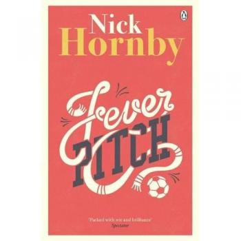 Fever Pitch - Libro de Nick Hornby sobre la pasión por el fútbol