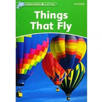 Dolphin Readers 3. Things That Fly. Intenational Edition