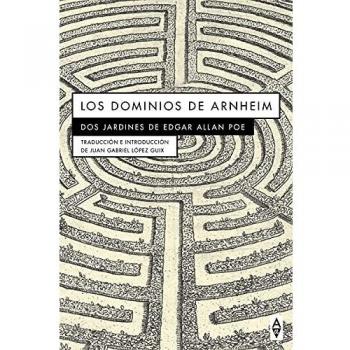 LOS DOMINIOS DE ARNHEIM: Dos jardines de Edgar Allan Poe