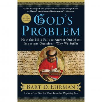 God's Problem: Understanding Suffering - A Critical Analysis by Bart D. Ehrman