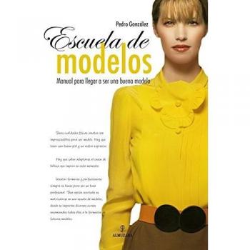 Escuela de modelos: Manual para llegar a ser modelo
